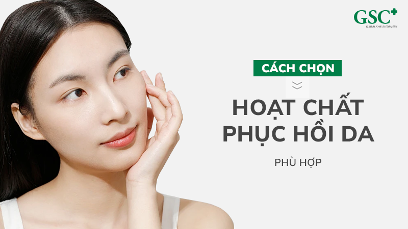 Cách chọn hoạt chất phục hồi da phù hợp
