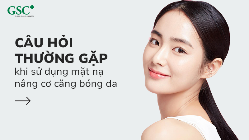 Một số câu hỏi khi sử dụng mặt nạ nâng cơ căng bóng da