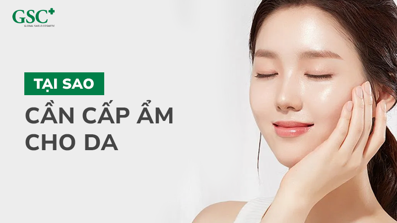 Tại sao cần cấp ẩm cho da