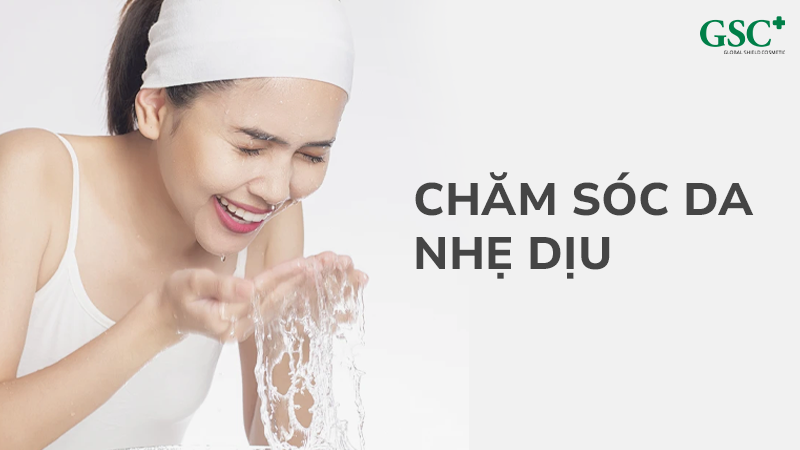 Chăm sóc da nhẹ dịu