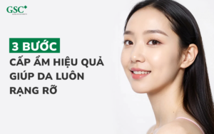 Cấp ẩm là gì? 3+ Bước cấp ẩm hiệu quả giúp da luôn rạng rỡ