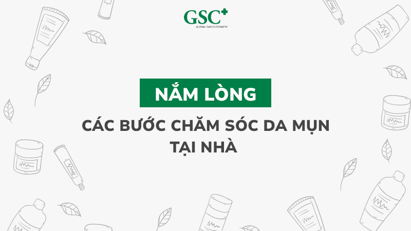 Nắm lòng các bước chăm sóc da mụn tại nhà