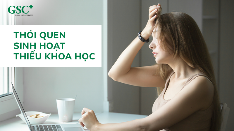 Thói quen sinh hoạt thiếu khoa học