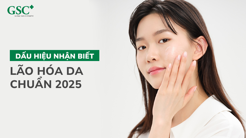 Dấu hiệu nhận biết lão hóa da chuẩn 2025