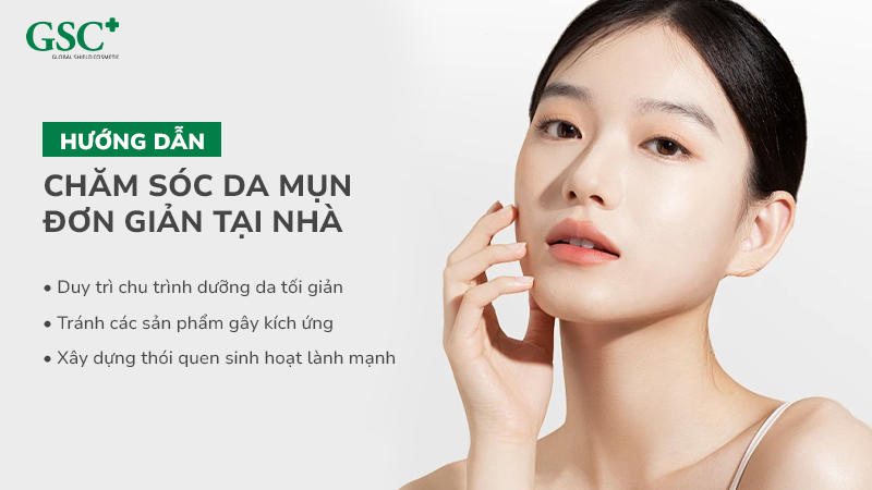 Hướng dẫn chăm sóc da mụn đơn giản tại nhà