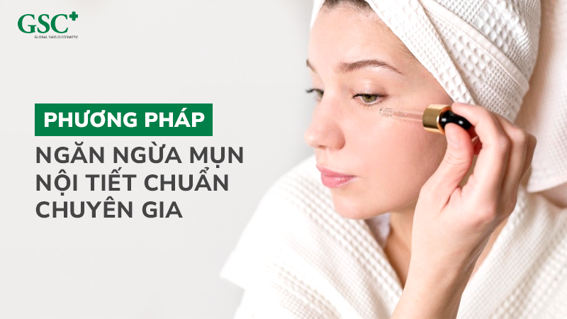 Phương pháp ngăn ngừa mụn nội tiết chuẩn chuyên gia