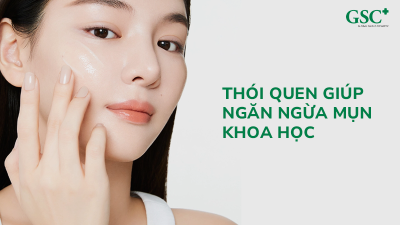 Thói quen giúp ngăn ngừa mụn khoa học