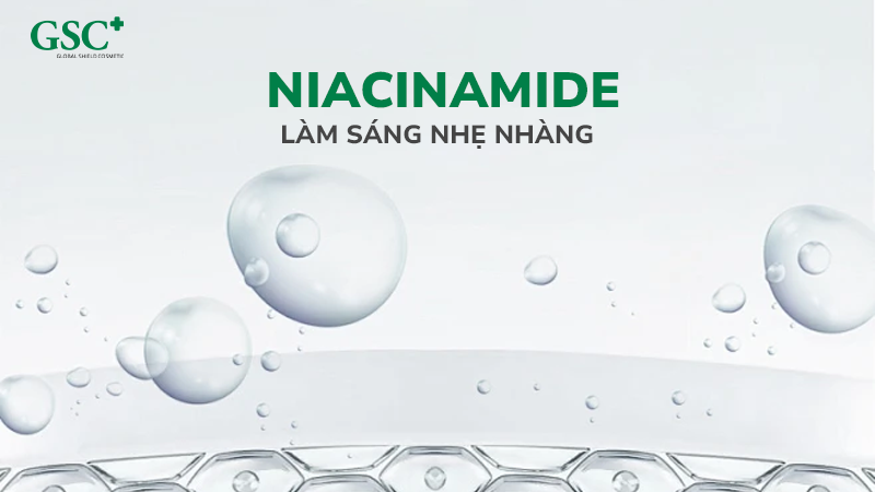 Niacinamide - Làm sáng nhẹ nhàng, an toàn cho da nhạy cảm