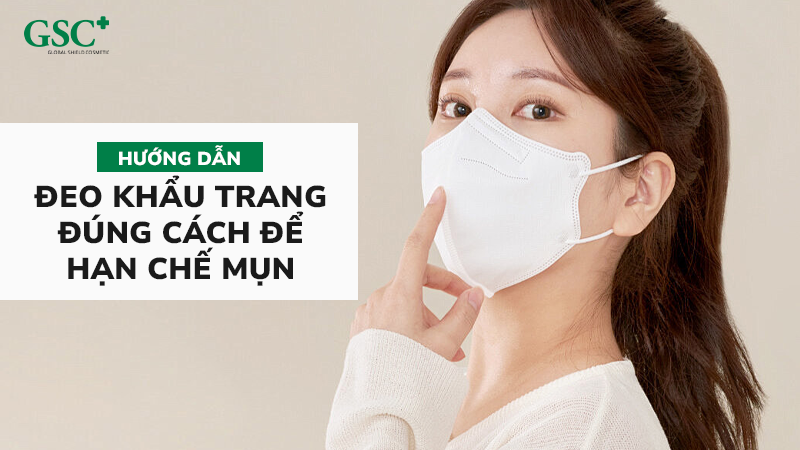 Hướng dẫn đeo khẩu trang đúng cách để hạn chế mụn