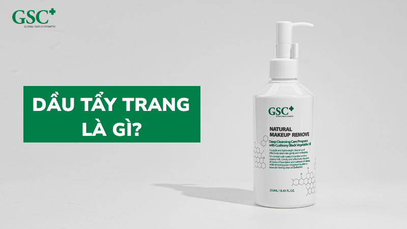 Dầu tẩy trang là gì