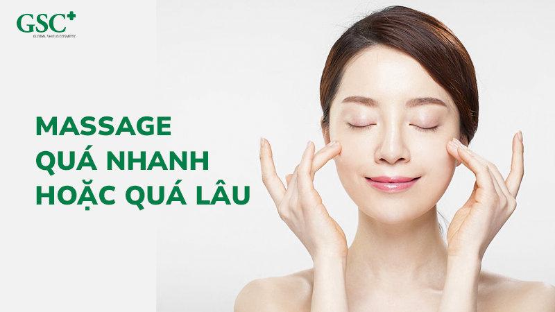 Massage quá nhanh hoặc quá lâu