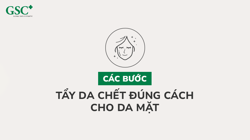 Các bước tẩy da chết đúng cách cho da mặt