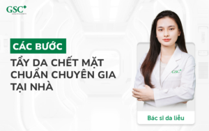 Các bước tẩy da chết mặt chuẩn chuyên gia tại nhà