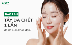 Bao lâu tẩy da chết 1 lần để da luôn khỏe đẹp?