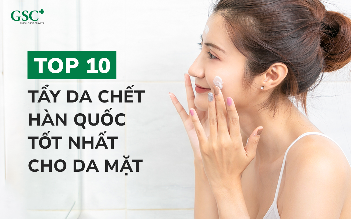 Tẩy da chết Hàn Quốc tốt nhất