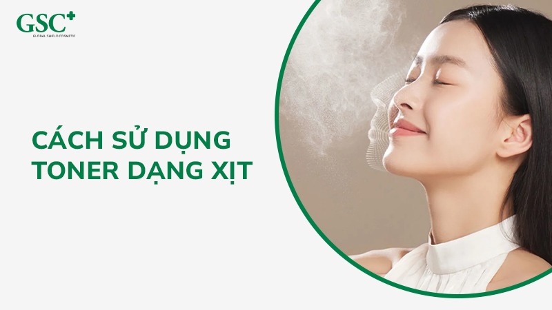 Cách Sử Dụng Toner Dạng Xịt