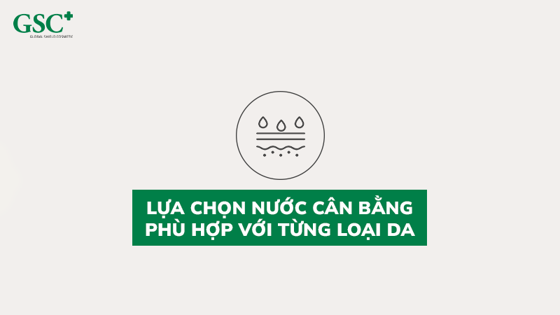 Lựa chọn nước cân bằng với từng loại da