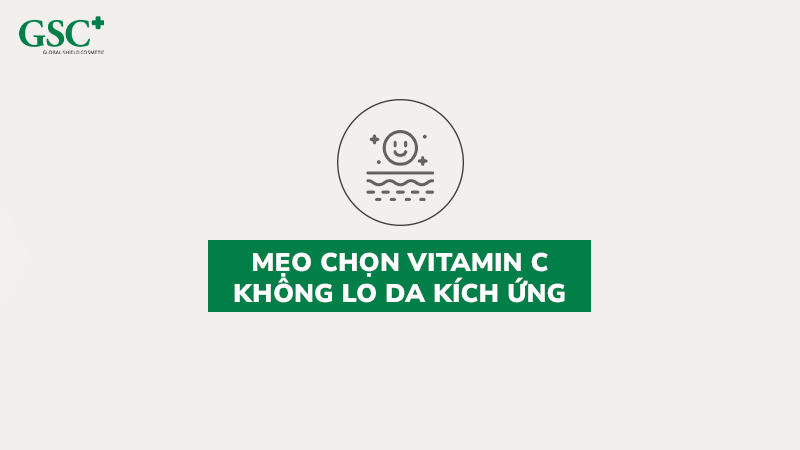 Mẹo chọn vitamin C không lo da kích ứng