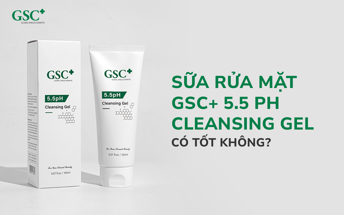GSC+ 5.5 pH Cleansing Gel có tốt không