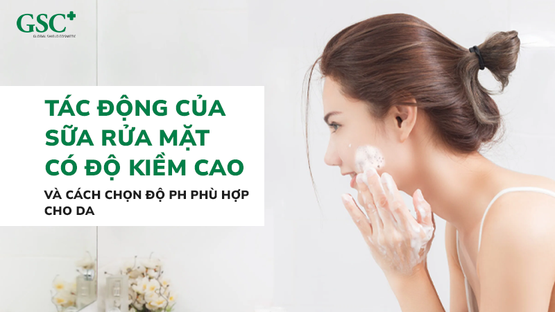 Tác động của sữa rửa mặt có độ kiềm cao