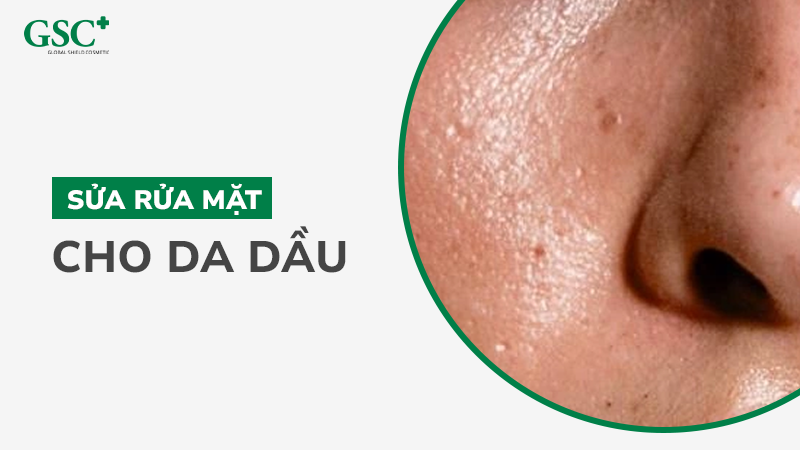 Sửa rửa mặt cho da dầu