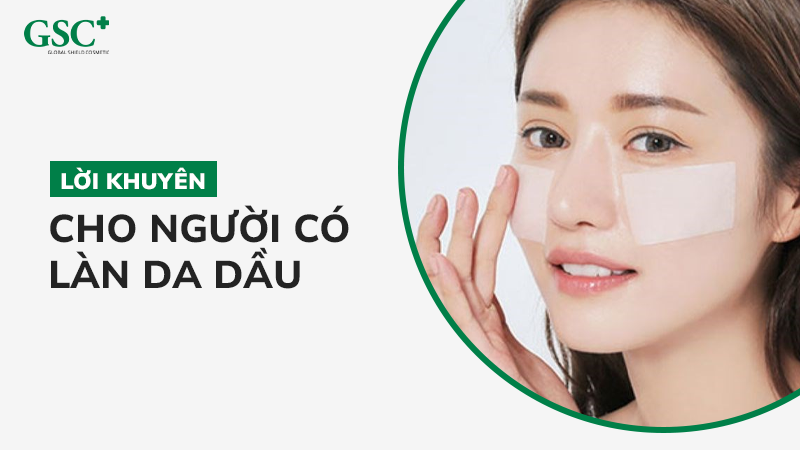 Lời khuyên cho người có làn da dầu