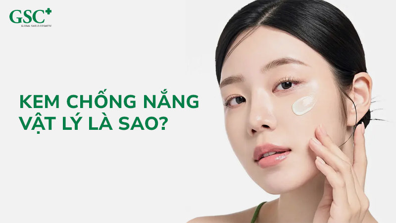 Kem chống nắng vật lý là sao