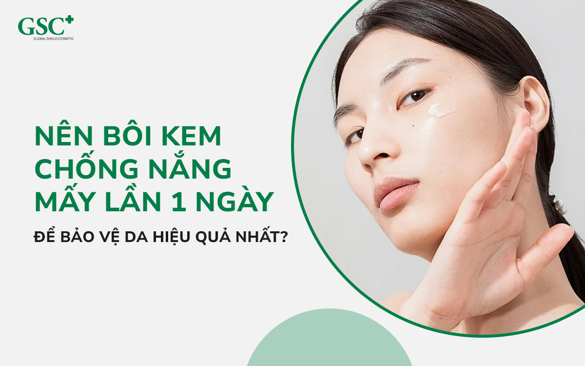 bôi kem chống nắng mấy lần 1 ngày